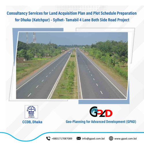 Consultancy Services for Land Acquisition Plan and Plot Schedule Preparation for Dhaka (Katchpur) - Sylhet- Tamabil 4 Lane Both Side Road Project