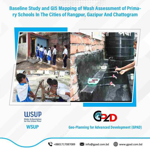 Baseline Study and GIS Mapping of Wash Assessment of Primary Schools In The Cities of Rangpur, Gazipur And Chattogram