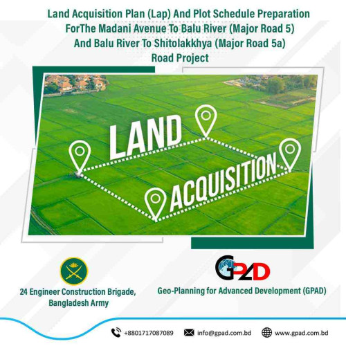 Land Acquisition Plan (Lap) And Plot Schedule Preparation For The Madani Avenue To Balu River (Major Road 5) And Balu River To Shitolakkhya (Major Road 5a) Road Project