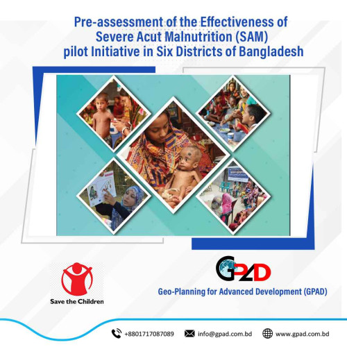 Pre-assessment of the Effectiveness of Severe Acute Malnutrition (SAM) pilot Initiative in Six Districts of Bangladesh